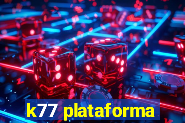 k77 plataforma